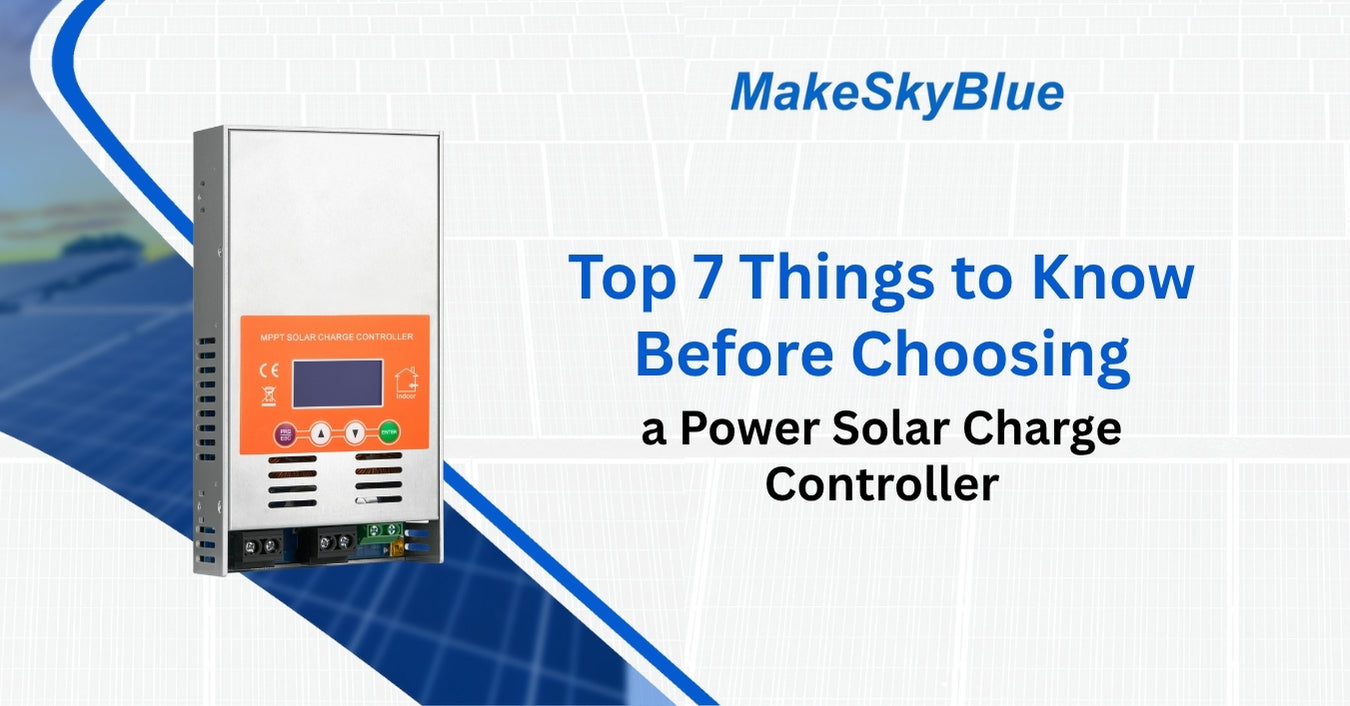 Top 7 Things to Know Before Choosing a Power Solar Charge Controller